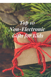 Top 10 Non-Electronic Gifts for Kids