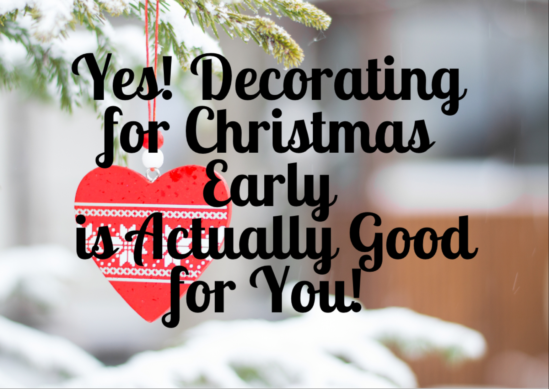 “Yes! Decorating for Christmas Early is Actually Good for You!”